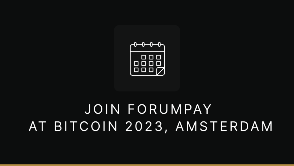 Join ForumPay at Bitcoin 2023, Amsterdam