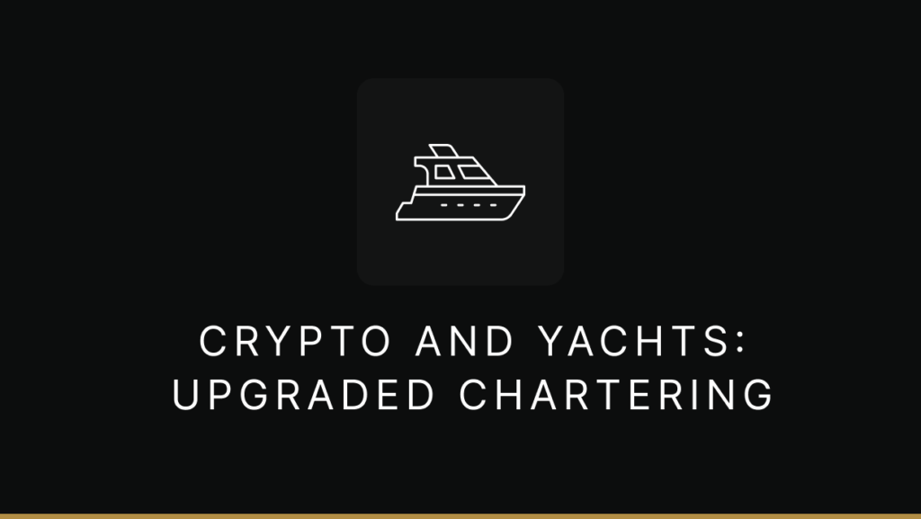 Upgrade Yacht Chartering With Crypto