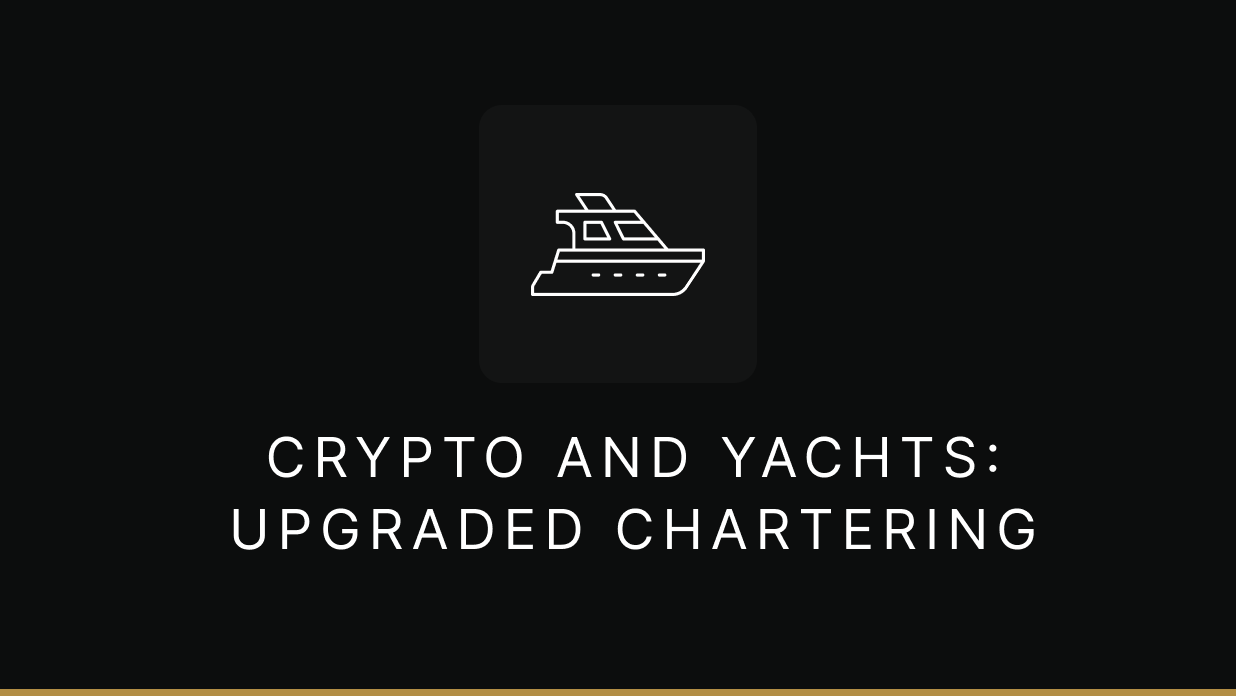 Upgrade Yacht Chartering With Crypto