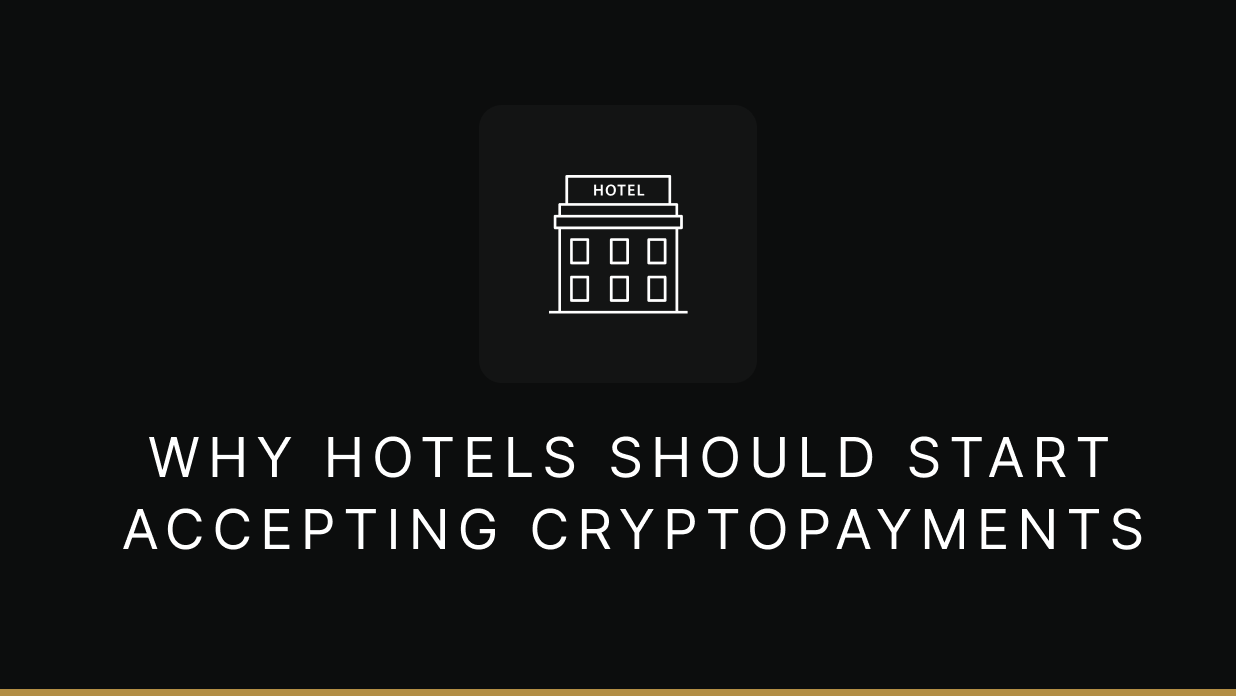 Embracing the Future: Why Hotels Should Start Accepting Crypto